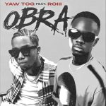 Yaw Tog – Obra Ft. Roiii