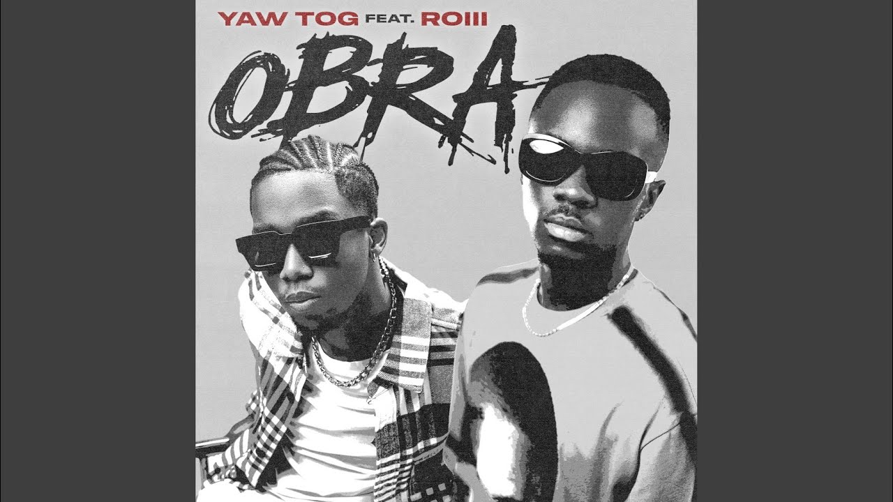 Yaw Tog – Obra Ft. Roiii