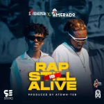 Amerado – Rap Is Still Alive Ft. Strongman