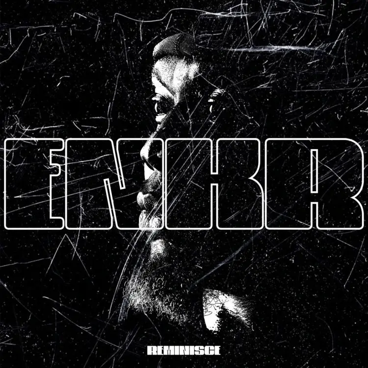 Reminisce – E.N.K.R