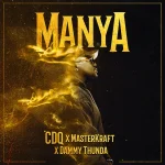 CDQ – Manya Ft. Masterkraft & Dammy Thunda