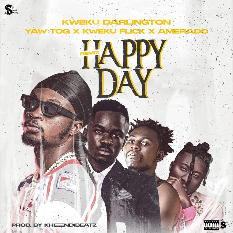 Kweku Darlington – Happy Day (Remix) Ft. Yaw Tog, Kweku Flick & Amerado