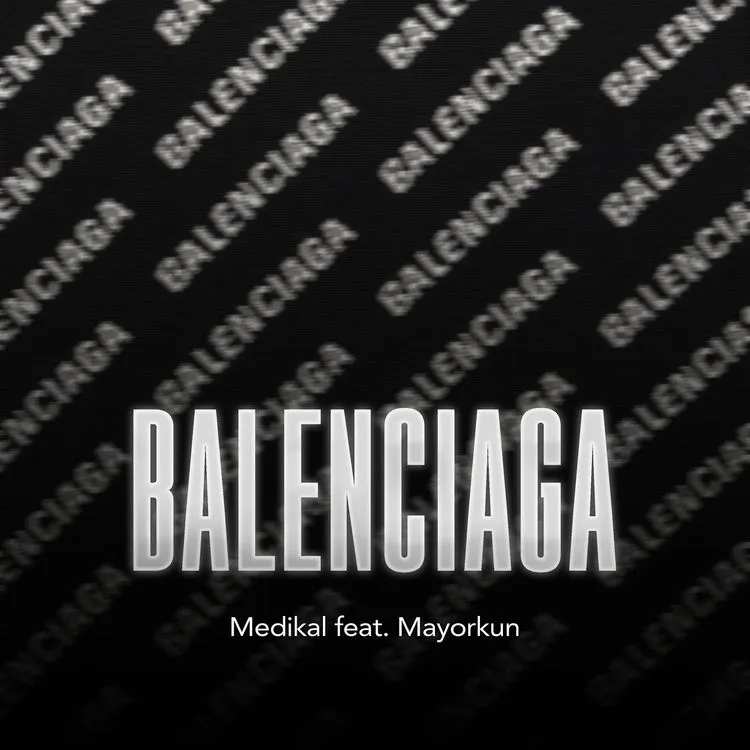 Medikal – BALENCIAGA Ft. Mayorkun