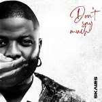 Skales – Don’t Say Much