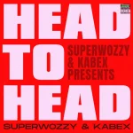 Superwozzy – Head To Head Ft. Kabex