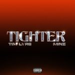 Tim Lyre – Tighter Ft. Minz