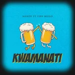 Nandy – Kwamanati Ft. Fire Mlilo