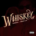 Darkoo – Whiskey Ft. Omah Lay