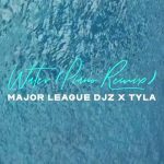 Major League DJz – Water (Remix) Ft. Tyla