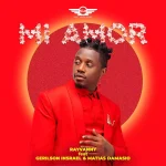 Rayvanny – Mi Amor Ft. Gerilson Insrael & Matias Damasio