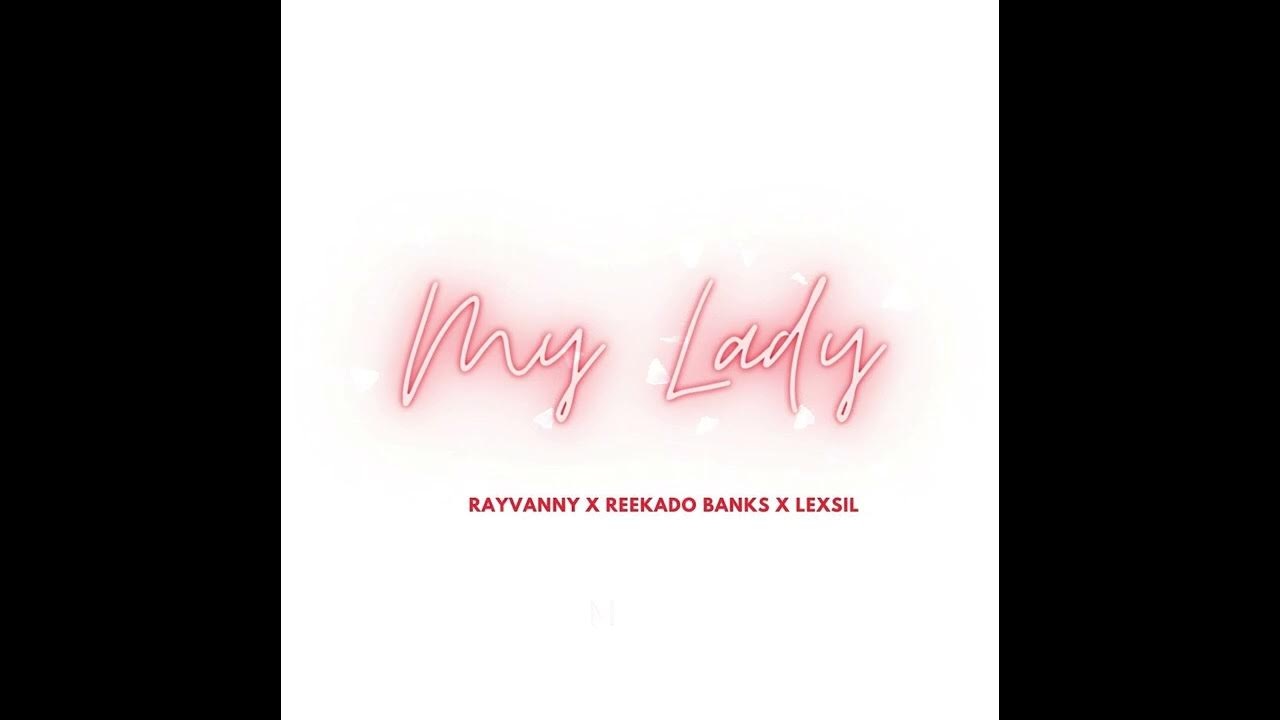 Rayvanny – My Lady Ft. Reekado Banks & Lexsil