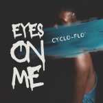 Cyclo Flo – Eyes On Me