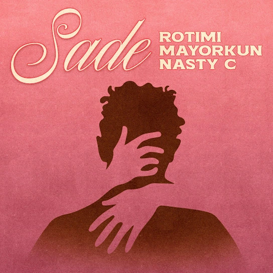 Rotimi – Sade Ft. Mayorkun & Nasty C