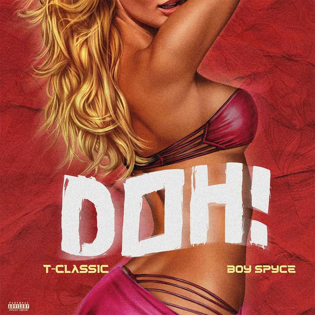 T Classic – Doh Ft. Boy Spyce