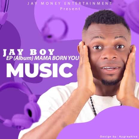 Jay Boy – Mama Born You EP